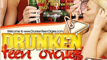 Drunken Teen Orgies